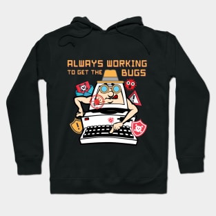 Always Working to get the Bugs Hoodie